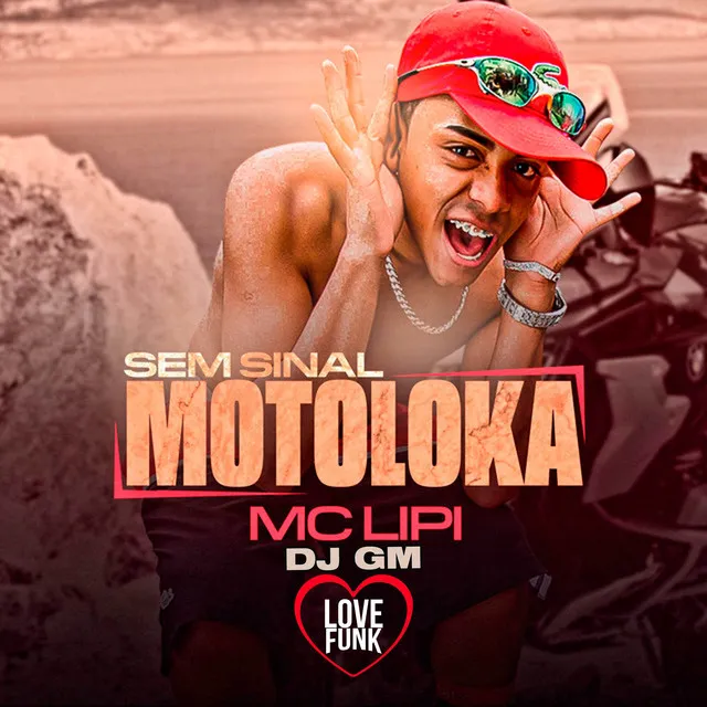 Sem Sinal, Motoloka