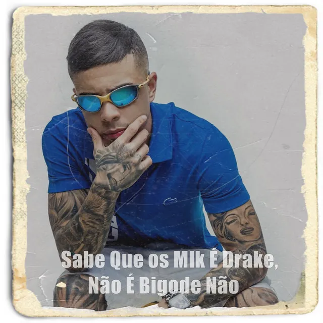 Sabe Que os Mlk É Drake, Não É Bigode Não
