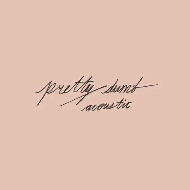 Pretty Dumb (Acoustic)