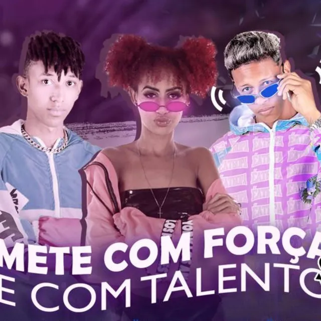 Mete Com Força e Com Talento