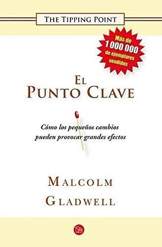 El Punto Clave: Como los Pequenos Cambios Pueden Provocar Grandes Efectos (Ensayo