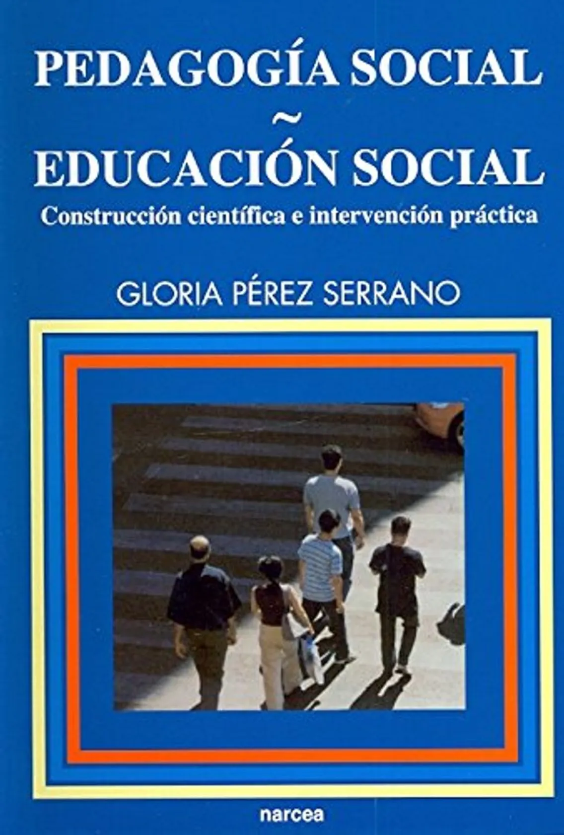 Pedagogia Social. Educacion Social: Construcción científica e intervención práctica: 95