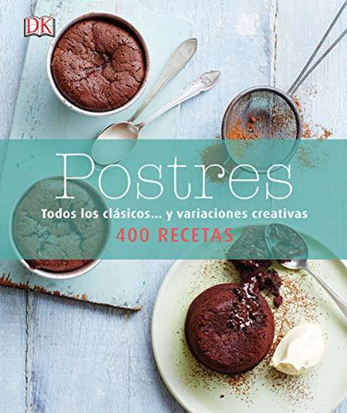 Postres: Todos los clásicos y variaciones creativas