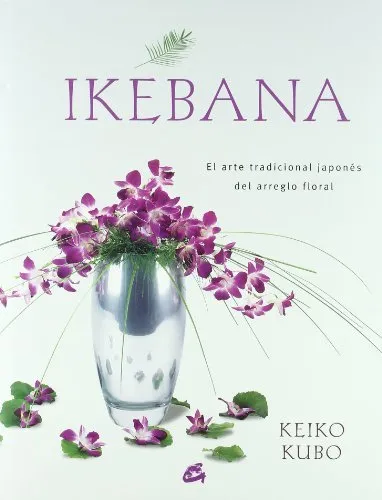 Ikebana: El arte tradicional japonés del arreglo floral