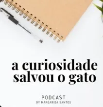 A Curiosidade Salvou o Gato - Margarida Santos