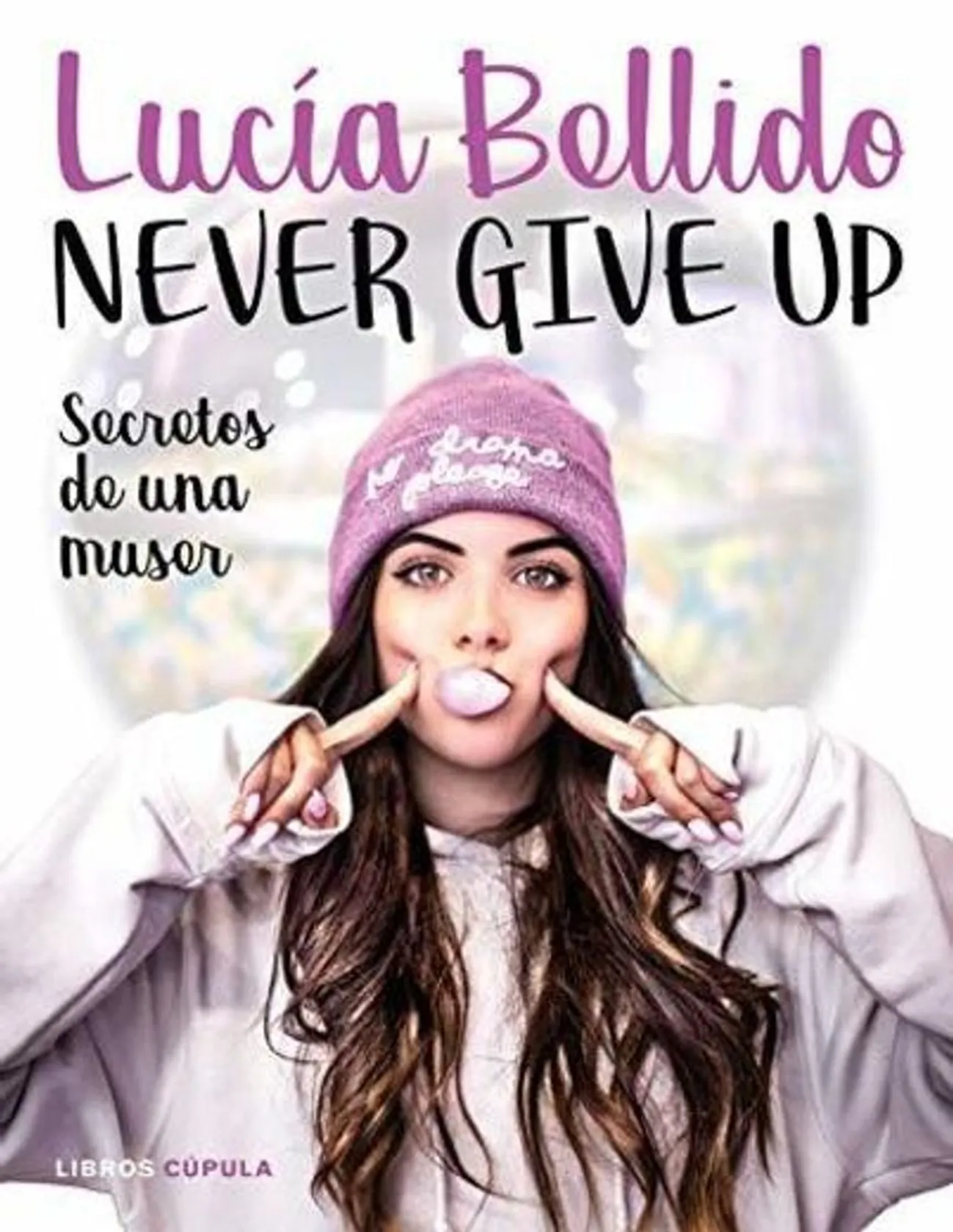 Never give up: Secretos de una muser