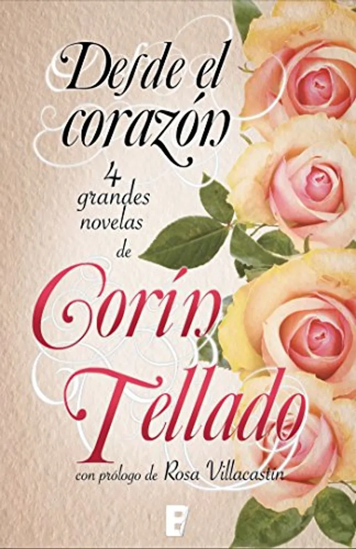 Desde el corazón: Incluye cuatro novelas
