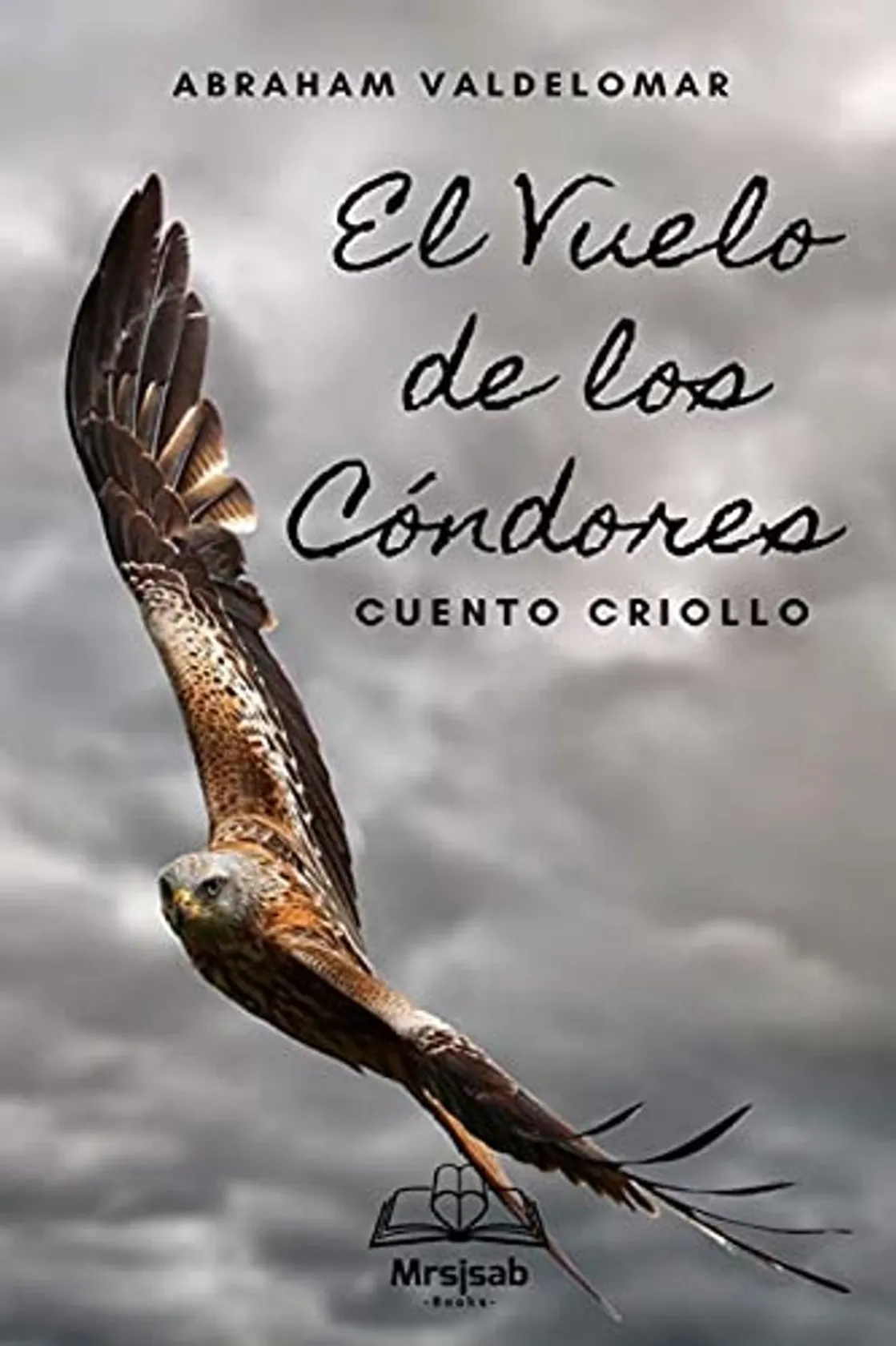 El Vuelo de Los Cóndores: Cuento Criollo