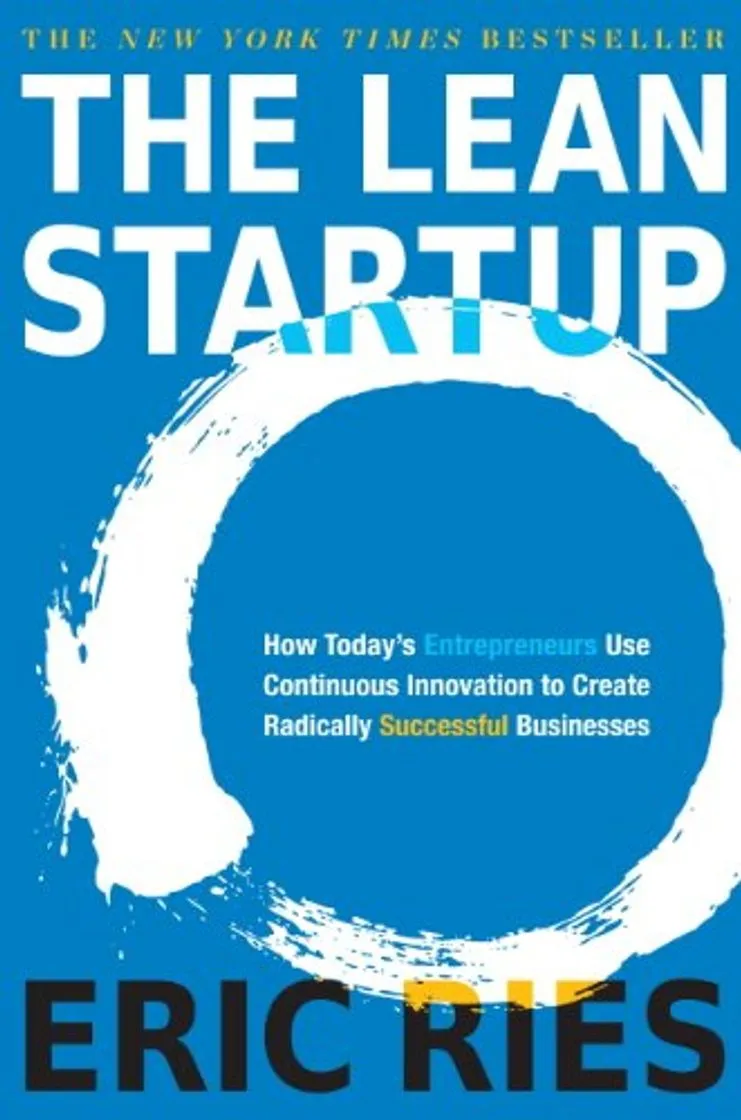 The Lean Startup: How Today's Entrepreneurs Use Continuous Innovation to Create Radically