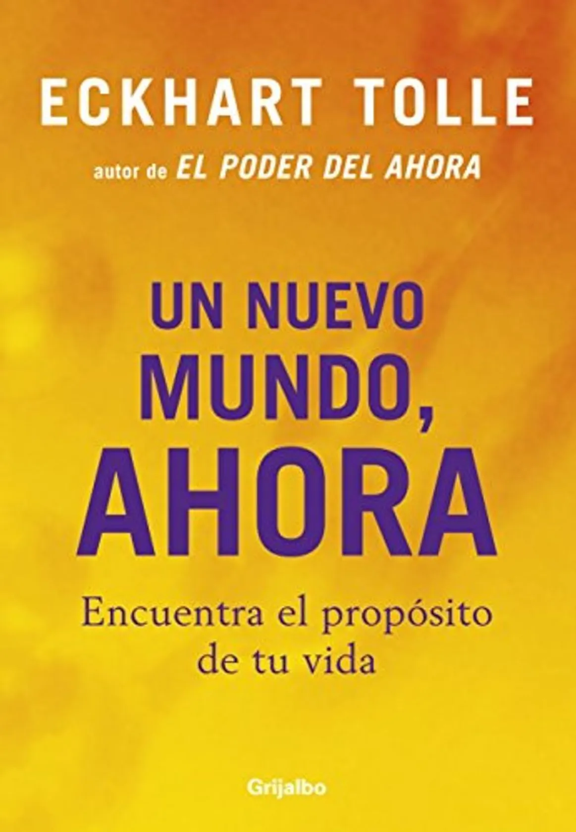 Un nuevo mundo, ahora: Encuentra el propósito de tu vida