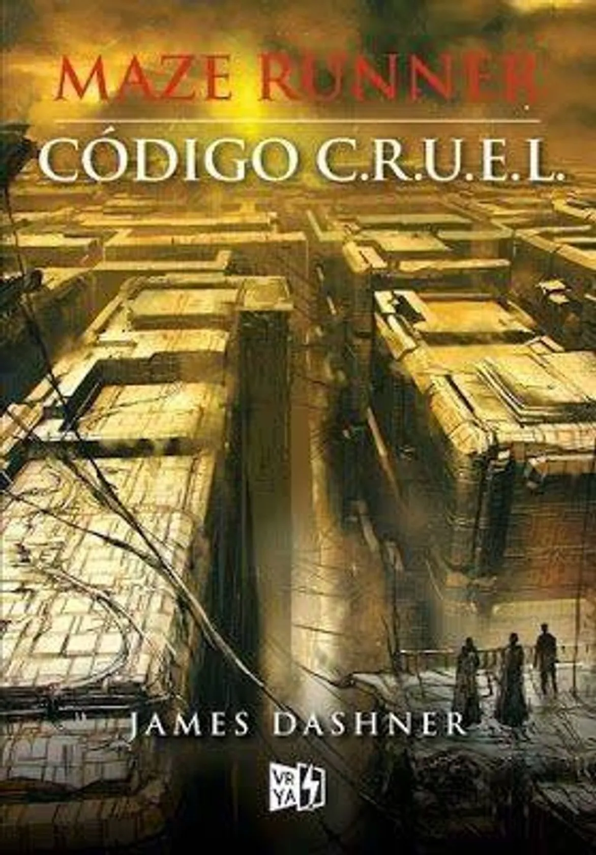 Maze Runner: Código Cruel. De James Dashner