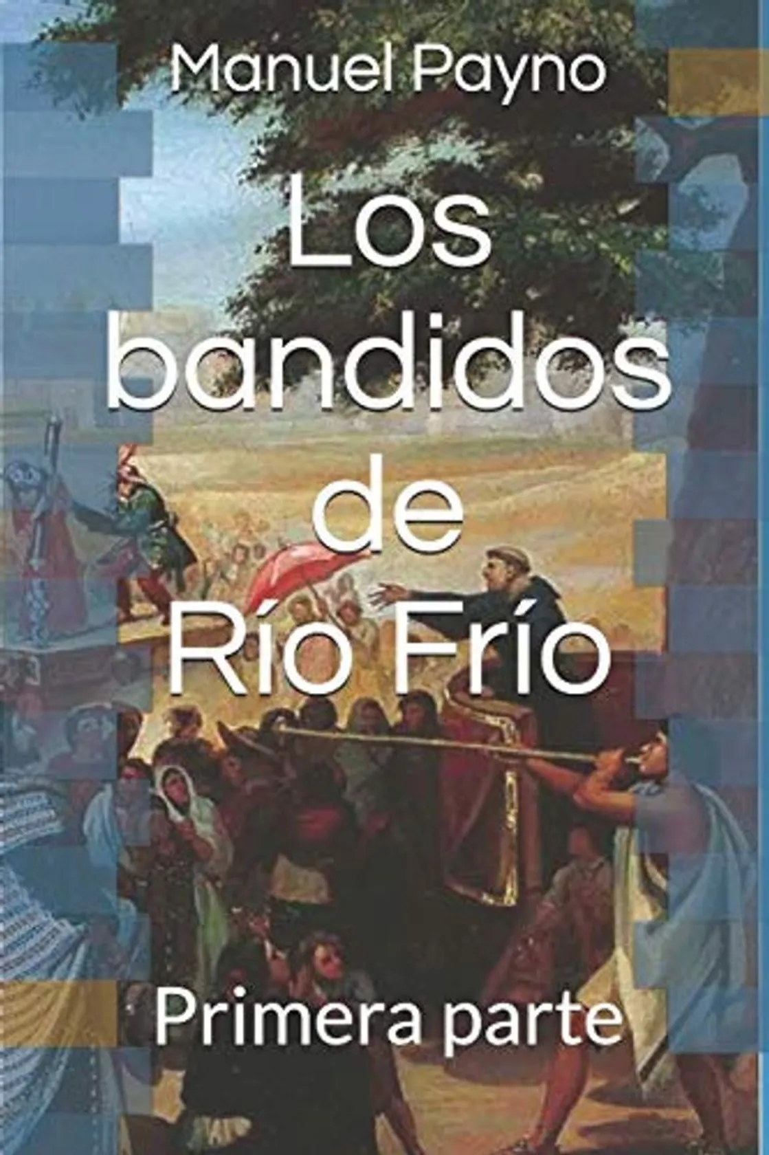 Los bandidos de Río Frío: Primera parte
