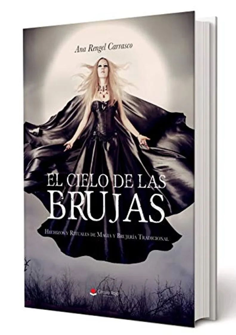 El Cielo de las Brujas: Hechizos y Rituales de Magia y Brujería Tradicional