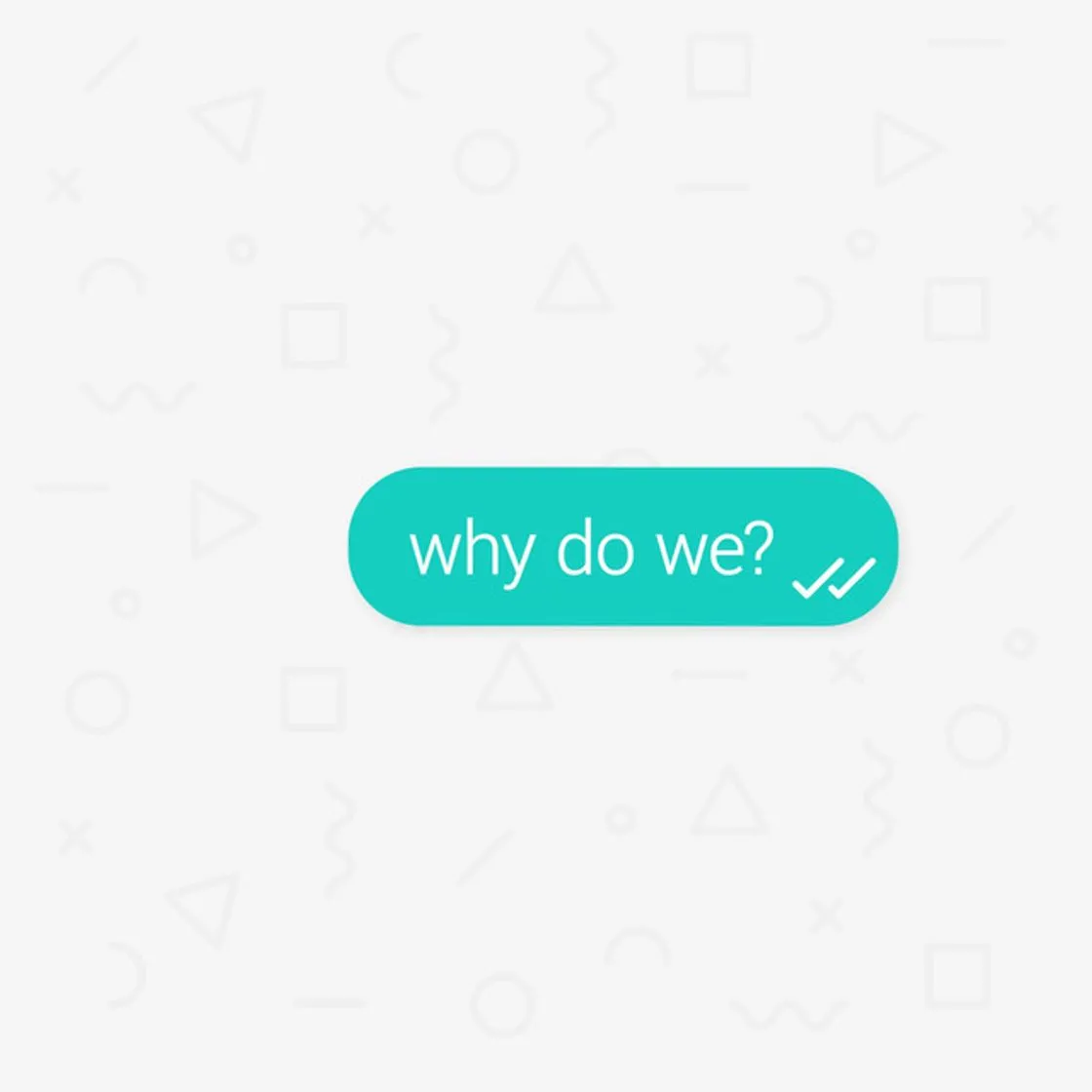 Why Do We?