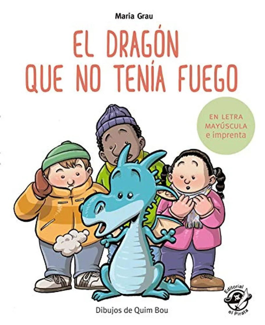 El dragón que no tenía fuego: En letra MAYÚSCULA y de imprenta: