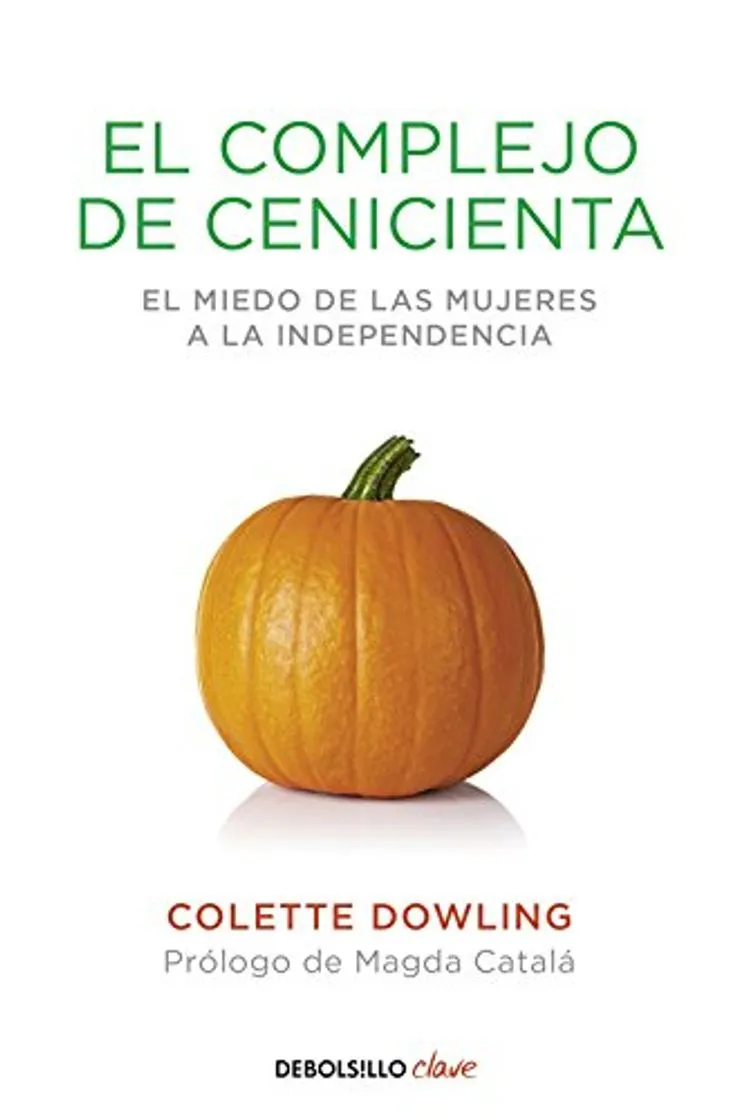El complejo de Cenicienta: El miedo de las mujeres a la independencia