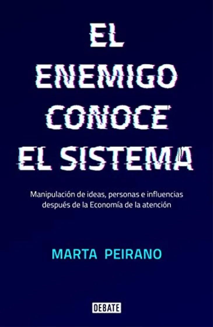 El enemigo conoce el sistema: Manipulación de ideas, personas e influencias después